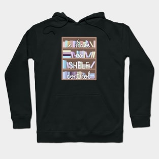 I Have No Shelf Control Hoodie